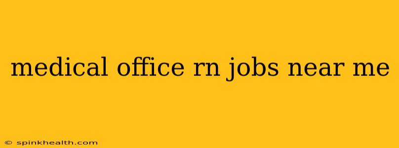 medical office rn jobs near me