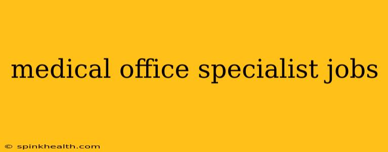 medical office specialist jobs