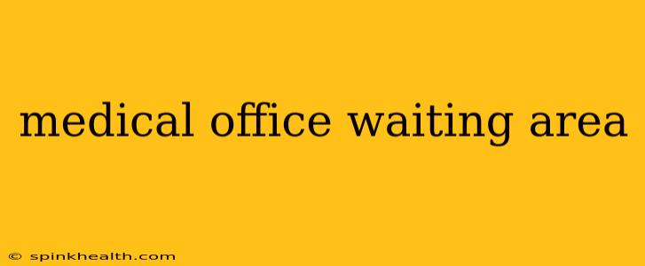 medical office waiting area