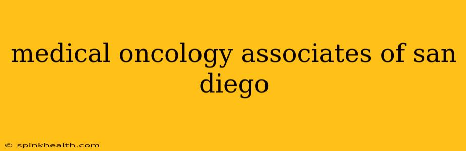 medical oncology associates of san diego