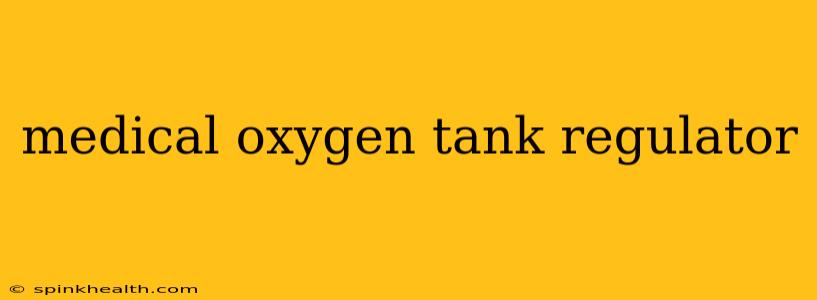 medical oxygen tank regulator
