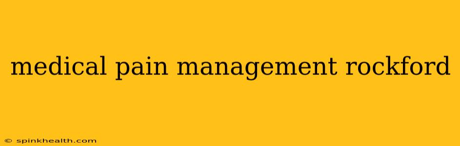 medical pain management rockford