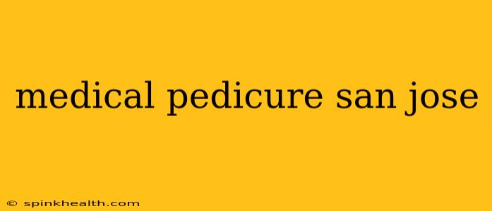 medical pedicure san jose