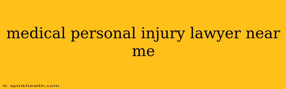 medical personal injury lawyer near me