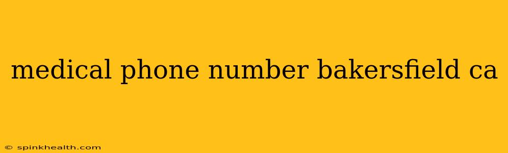 medical phone number bakersfield ca