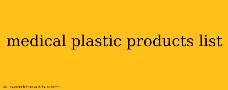 medical plastic products list