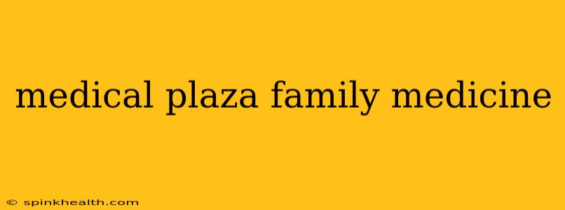 medical plaza family medicine