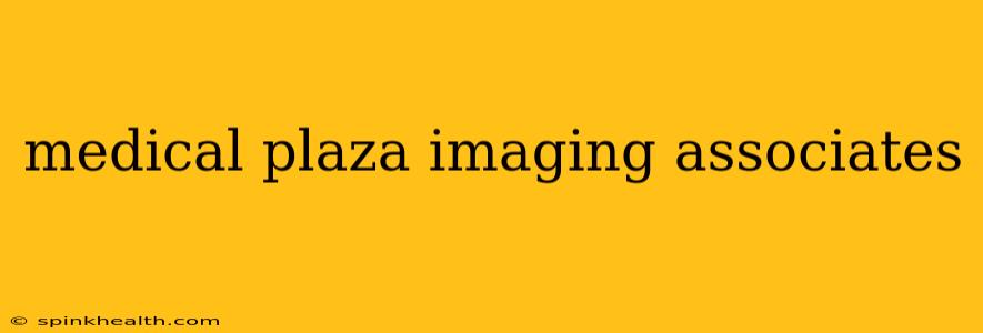 medical plaza imaging associates
