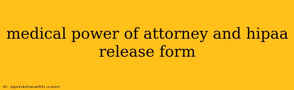 medical power of attorney and hipaa release form