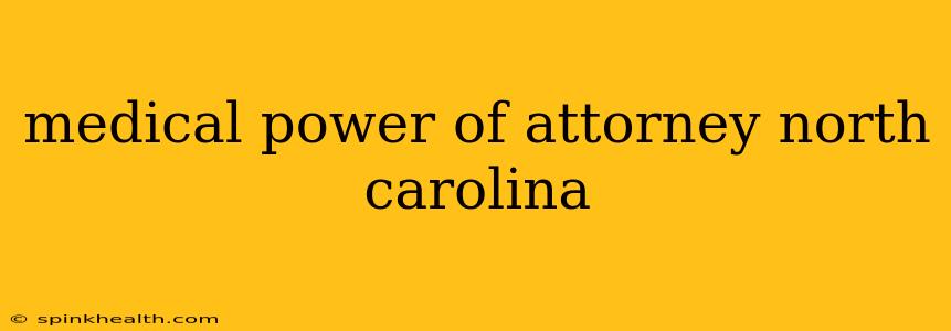 medical power of attorney north carolina