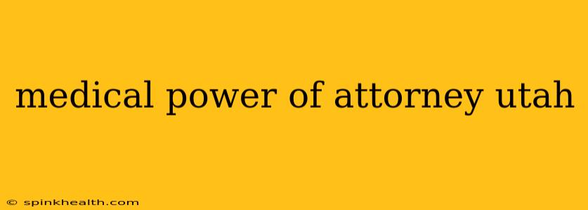 medical power of attorney utah