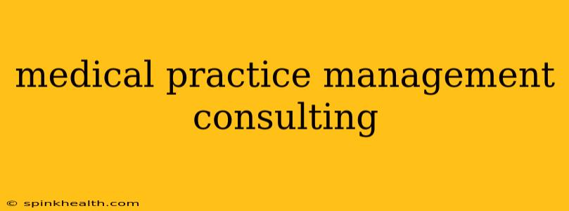 medical practice management consulting