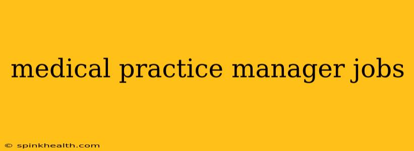 medical practice manager jobs