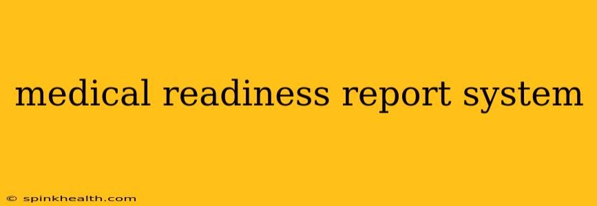 medical readiness report system