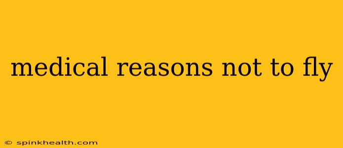 medical reasons not to fly