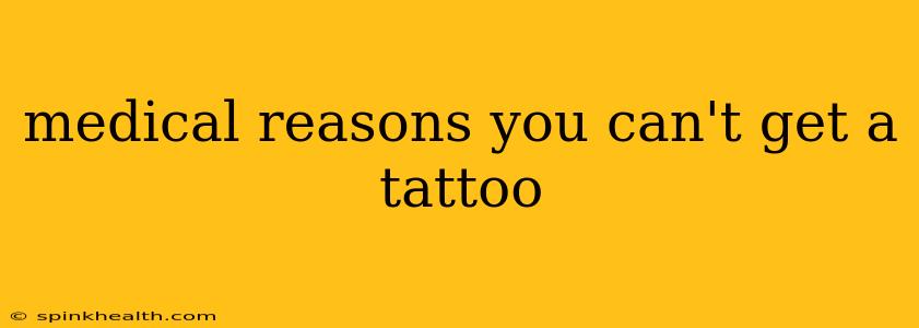 medical reasons you can't get a tattoo
