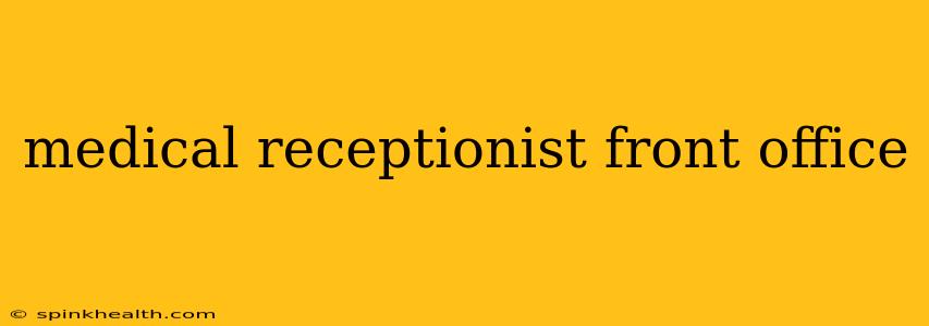 medical receptionist front office