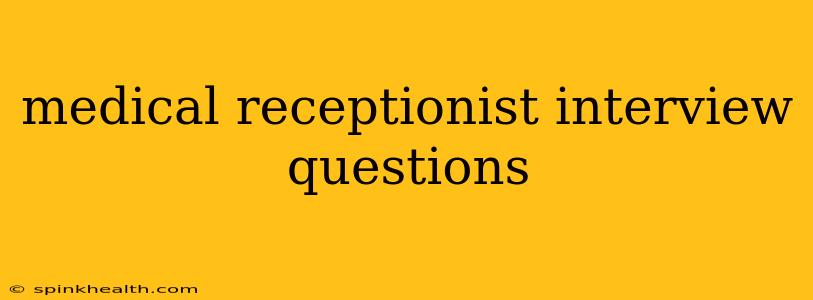 medical receptionist interview questions