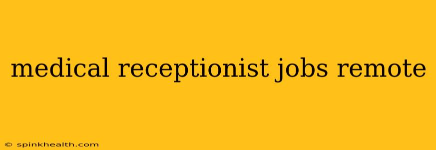 medical receptionist jobs remote