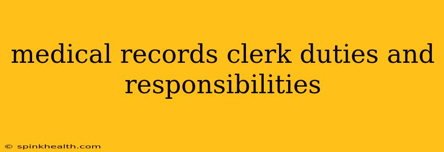 medical records clerk duties and responsibilities