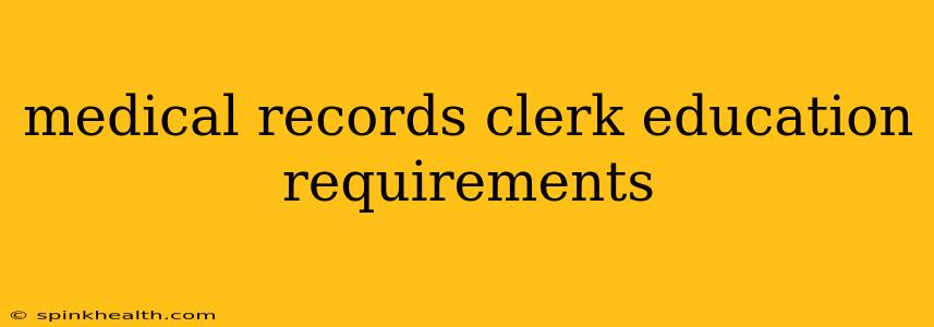 medical records clerk education requirements