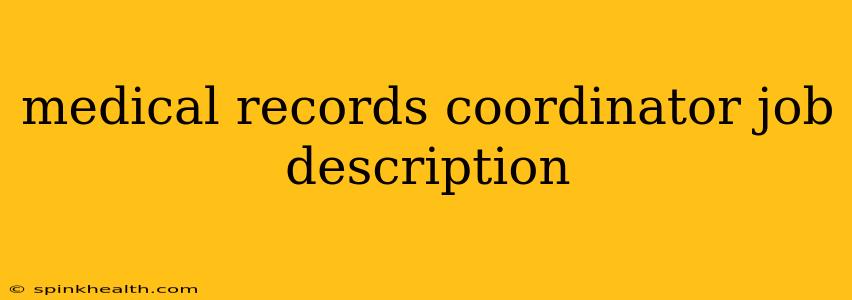 medical records coordinator job description
