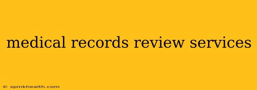 medical records review services