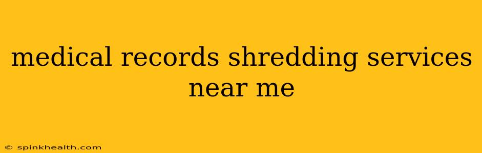 medical records shredding services near me