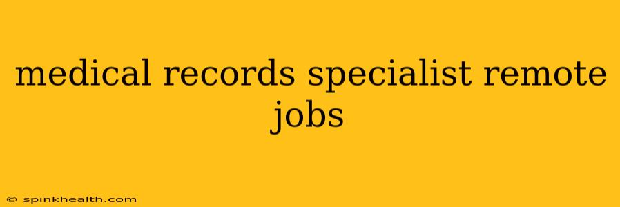 medical records specialist remote jobs