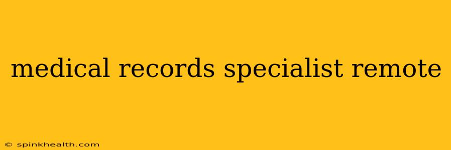 medical records specialist remote