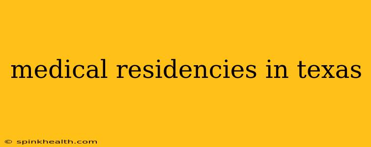 medical residencies in texas