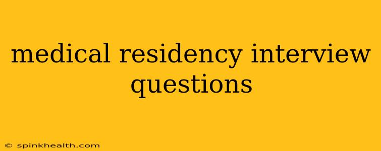 medical residency interview questions