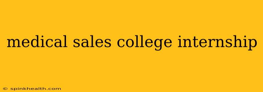medical sales college internship