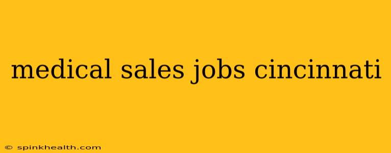 medical sales jobs cincinnati