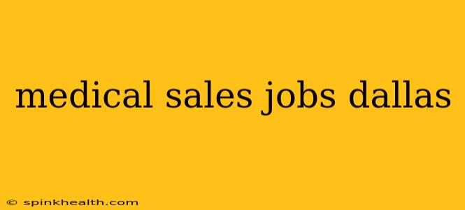 medical sales jobs dallas