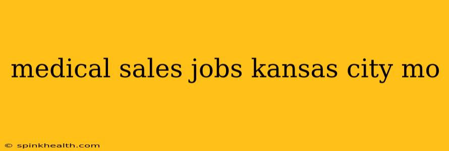 medical sales jobs kansas city mo