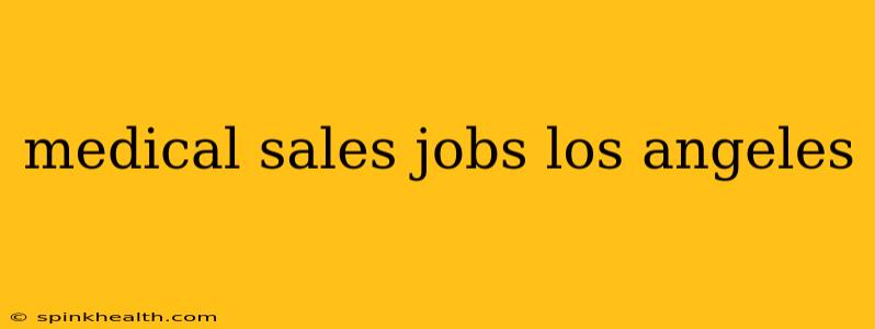 medical sales jobs los angeles