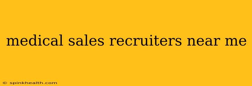 medical sales recruiters near me