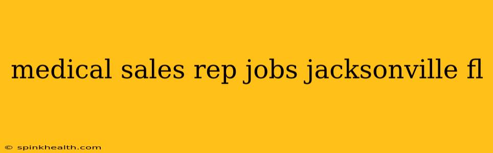 medical sales rep jobs jacksonville fl