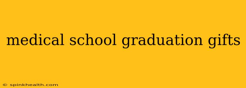 medical school graduation gifts