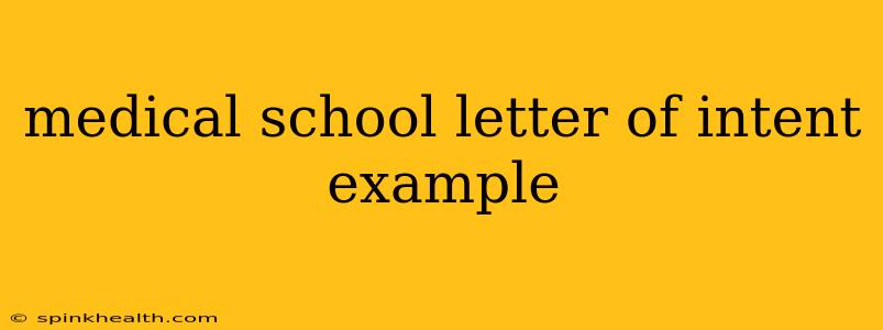 medical school letter of intent example