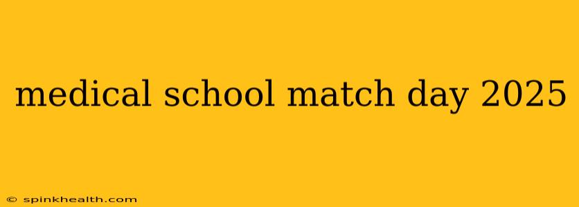 medical school match day 2025
