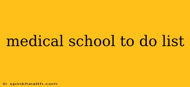 medical school to do list