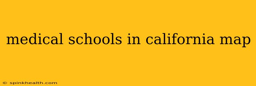 medical schools in california map