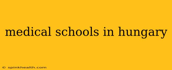 medical schools in hungary