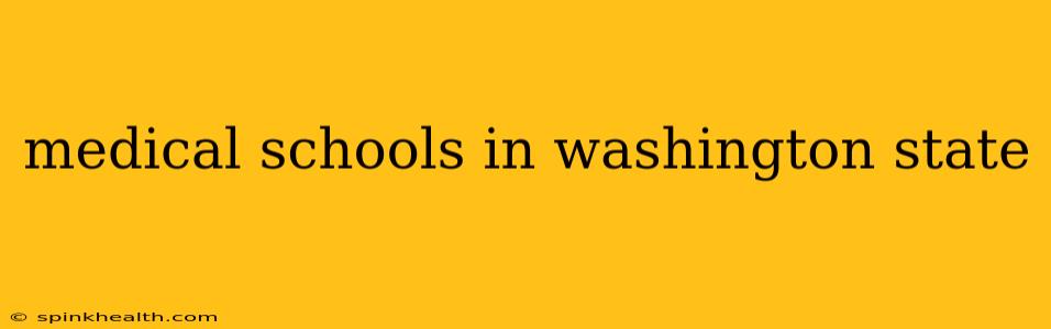 medical schools in washington state