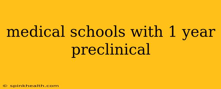 medical schools with 1 year preclinical