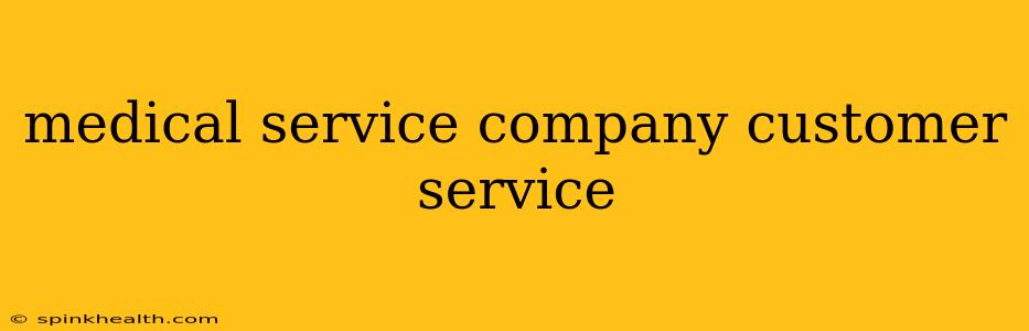 medical service company customer service