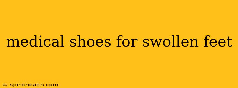 medical shoes for swollen feet