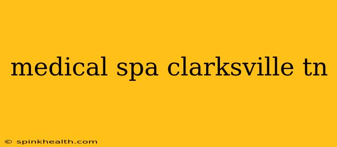 medical spa clarksville tn
